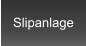 Slipanlage